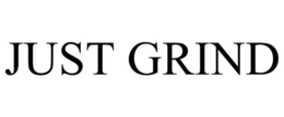 JUST GRIND trademark