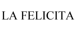 LA FELICITA trademark