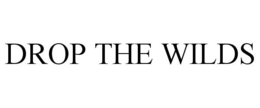 DROP THE WILDS trademark
