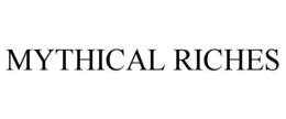 MYTHICAL RICHES trademark