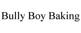 BULLY BOY BAKING trademark