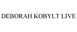 DEBORAH KOBYLT LIVE trademark