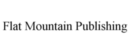 FLAT MOUNTAIN PUBLISHING trademark