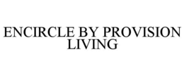 ENCIRCLE BY PROVISION LIVING trademark