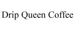DRIP QUEEN COFFEE trademark