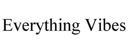 EVERYTHING VIBES trademark
