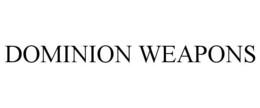DOMINION WEAPONS trademark