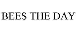 BEES THE DAY trademark