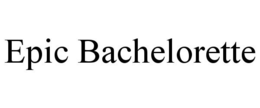 EPIC BACHELORETTE trademark