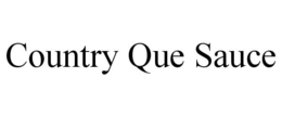COUNTRY QUE SAUCE trademark