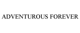 ADVENTUROUS FOREVER trademark