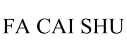 FA CAI SHU trademark