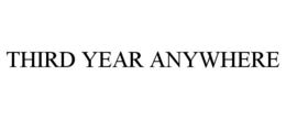 THIRD YEAR ANYWHERE trademark
