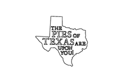 THE PIES OF TEXAS ARE UPON YOU! trademark