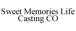 SWEET MEMORIES LIFE CASTING CO trademark