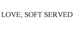 LOVE, SOFT SERVED trademark