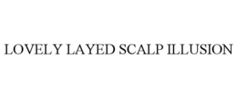 LOVELY LAYED SCALP ILLUSION trademark