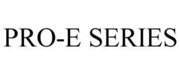 PRO-E SERIES trademark