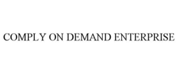 COMPLY ON DEMAND ENTERPRISE trademark