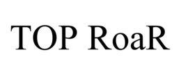 TOP ROAR trademark
