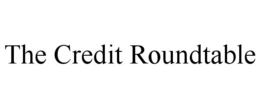 THE CREDIT ROUNDTABLE trademark