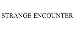 STRANGE ENCOUNTER trademark