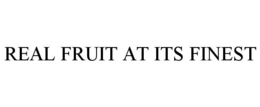 REAL FRUIT AT ITS FINEST trademark