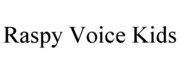 RASPY VOICE KIDS trademark