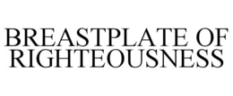 BREASTPLATE OF RIGHTEOUSNESS trademark
