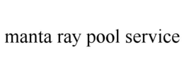 MANTA RAY POOL SERVICE trademark