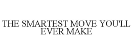 THE SMARTEST MOVE YOU'LL EVER MAKE trademark