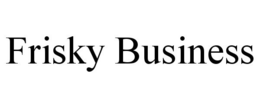 FRISKY BUSINESS trademark