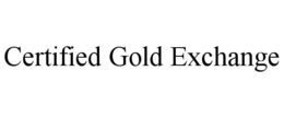 CERTIFIED GOLD EXCHANGE trademark