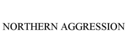 NORTHERN AGGRESSION trademark
