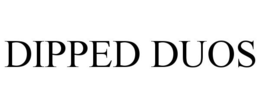 DIPPED DUOS trademark