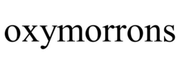 OXYMORRONS trademark