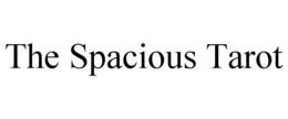 THE SPACIOUS TAROT trademark
