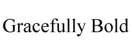 GRACEFULLY BOLD trademark