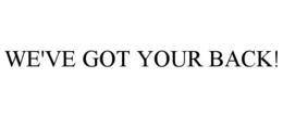 WE'VE GOT YOUR BACK! trademark