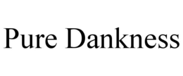 PURE DANKNESS trademark