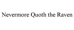 NEVERMORE QUOTH THE RAVEN trademark