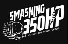 SMASHING 350HP A STORY OF PAIN, FAILURE, SUCCESS trademark