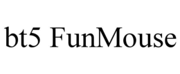 BT5 FUNMOUSE trademark