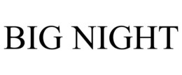 BIG NIGHT trademark