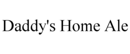 DADDY'S HOME ALE trademark