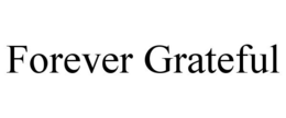FOREVER GRATEFUL trademark