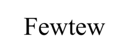 FEWTEW trademark