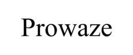 PROWAZE trademark