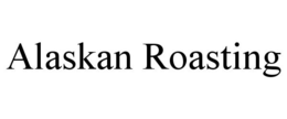 ALASKAN ROASTING trademark