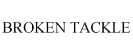 BROKEN TACKLE trademark